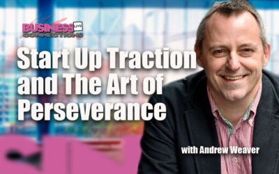 Start Up Traction and The Art of Perseverance BCL147