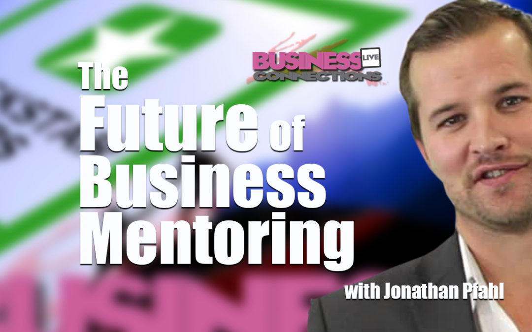 The Future Of Business Mentoring with Jonathan Pfahl