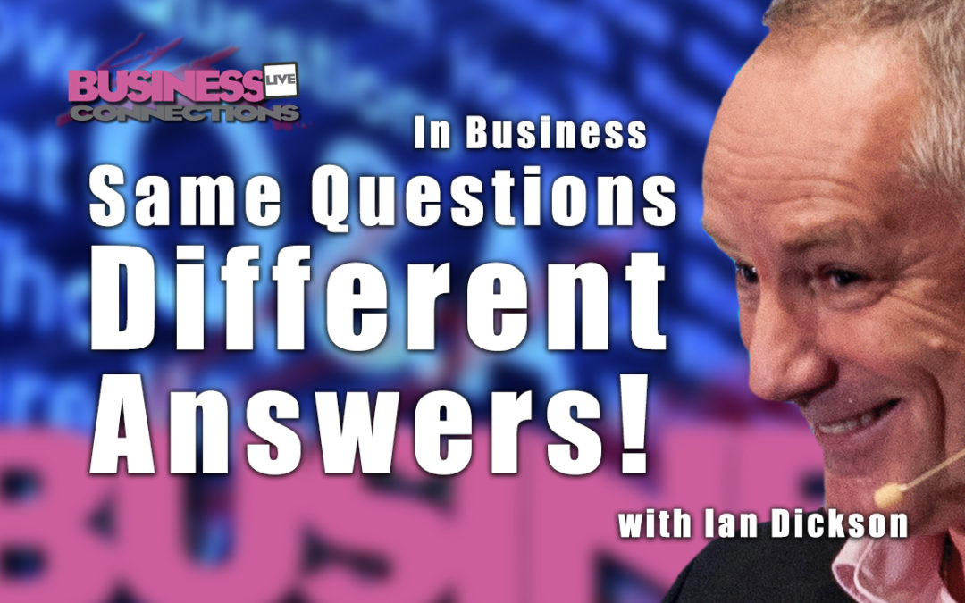 Ian Dickson Same Questions – Different Answers!
