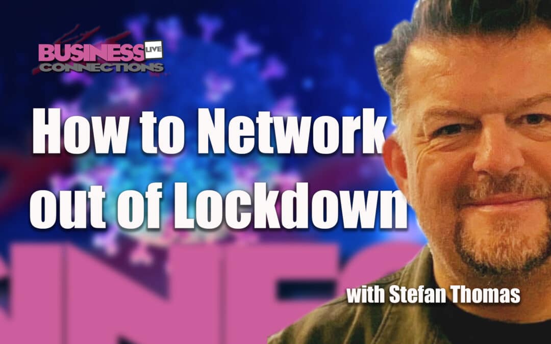 Networking out of Lockdown BCL308